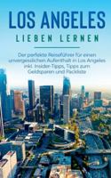 Los Angeles lieben lernen: Der perfekte Reisef?hrer f?r einen unvergesslichen Aufenthalt in Los Angeles inkl. Insider-Tipps, Tipps zum Geldsparen 3751971947 Book Cover