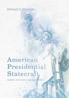 American Presidential Statecraft: During the Cold War and After 3319504533 Book Cover