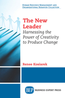 The New Leader: Harnessing the Power of Creativity to Produce Change 1631572784 Book Cover
