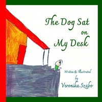 The Dog Sat on My Desk 0999383140 Book Cover
