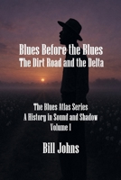 Blues Before the Blues: The Dirt Road and the Delta B0FH72TQGW Book Cover
