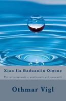 Xian Jia Baduanjin Qigong: Per principianti e praticanti più avanzati 1726320251 Book Cover