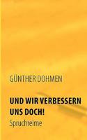 Und wir verbessern uns doch!: Spruchreime 3839155355 Book Cover