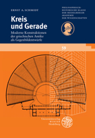 Kreis Und Gerade: Moderne Konstruktionen Der Griechischen Antike ALS Gegenbildentwurfe (Schriften Der Philosophisch-Historischen Klasse Der Heidelbe) (German Edition) 3825346188 Book Cover