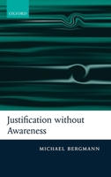 Justification without Awareness: A Defense of Epistemic Externalism 0199275742 Book Cover