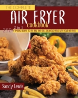 The Complete Air Fryer Cookbook 2 in 1: 250+ Amazing Recipes to Fry, Bake and Grill Delicious Meals with your Air Fryer 1801590109 Book Cover