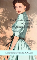 The Floating World - Gabriela, Twelve Silken Buttons 0987633090 Book Cover