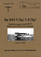 DORNIER Do 24 FLYING BOAT: Factory Operating Instructions January 1942 1474537960 Book Cover