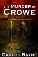 The Murder of Crowe: A Steampunk Whodunnit 0359837018 Book Cover