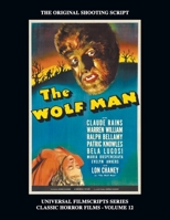 The Wolf Man (Universal Filmscript Series): Universal Filmscripts Series Classic Horror Films, Vol. 12 1629335983 Book Cover