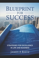 Blueprint for Success:: Strategies for Excellence in Life and Business B0F9Y6BN38 Book Cover