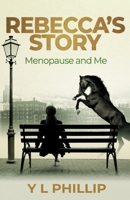 Rebecca's Story: Menopause and Me 1739576608 Book Cover