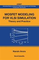 Mosfet Modeling for Vlsi Simulation: Theory And Practice (International Series on Advances in Solid State Electronics) 9813203307 Book Cover