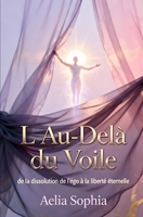 L'Au-Delà du Voile: De la dissolution de l'égo à la Liberté éternelle (French Edition) B0H2XY21ZT Book Cover