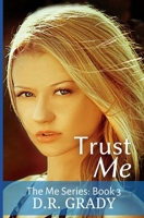 Trust Me: The Me Series - Book 3 147504156X Book Cover