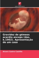 Gravidez de gémeos acardio anceps (das. k.1902). Apresentação de um caso 6206210413 Book Cover