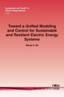 Toward a Unified Modeling and Control for Sustainable and Resilient Electric Energy Systems 1680832263 Book Cover