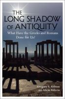 The Long Shadow of Antiquity: What Have the Greeks and Romans Done for Us? 1350083380 Book Cover