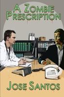 A Zombie Prescription 146626800X Book Cover