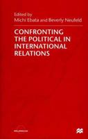 Confronting the Political in International Relations 0333732855 Book Cover