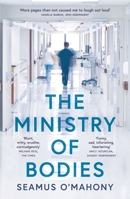 The Ministry of Bodies: A Year of Life and Death in a Modern Hospital 1838931937 Book Cover