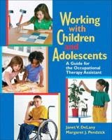 Working with Children and Adolescents: A Guide for the Occupational Therapy Assistant 0131719173 Book Cover