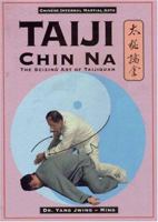 Taiji Chin Na: The Seizing Art of Taijiquan (Chinese Internal Martial Arts) 0940871378 Book Cover