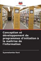 Conception et développement de programmes d'initiation à la maîtrise de l'information (French Edition) 6202484888 Book Cover