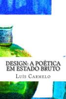 Design: A Potica Em Estado Bruto 1499682581 Book Cover