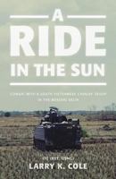 A Ride in the Sun: Combat with a South Vietnamese Cavalry Troop in the Mekong Delta 1944212744 Book Cover