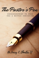 The Pastor's Pen: Encouragement to Make You a Better Christian 1955127425 Book Cover