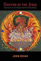 Doctor of the Soul: Experiences in Astrological and Sacred Psychology 1727038207 Book Cover