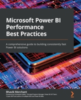 Microsoft Power BI Performance Best Practices: A comprehensive guide to building consistently fast Power BI solutions 1801076448 Book Cover