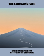 The Scholar'S Path: Imbibe The Diligent Attitudes Of Scholars B0FRGH5G4N Book Cover