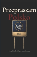 Przepraszam Polsko: Notatki czlowieka spoza schematu (Polish Edition) B0GXTC3RND Book Cover