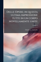 Delle Opere; in questa ultima impressione tutte in un corpo novellamente unite Volume 4 1245922890 Book Cover