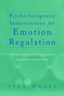 Psychotherapeutic Interventions for Emotion Regulation: EMDR and Bilateral Stimulation for Affect Management 0393703959 Book Cover