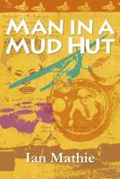 Man in a Mud Hut 190685209X Book Cover