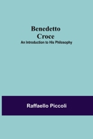 Benedetto Croce: An Introduction To His Philosophy 935475760X Book Cover