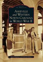 Asheville and Western North Carolina in World War II 073854342X Book Cover