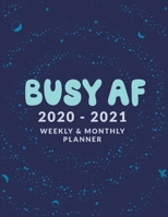 Busy AF 2020 - 2021 Weekly & Monthly Planner: Big Custom Planners For Keeping Busy After Retirement (Agenda & Appointment Calendar); Two Year ... Night Blue Planner for Stargazer Astronomer 1671117875 Book Cover
