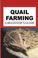 Quail Farming : A Beginner's Guide 1723207799 Book Cover