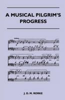 A Musical Pilgrim's Progress 1363879685 Book Cover