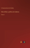 Vida militar y política de Cabrera: Tomo 2 1145665039 Book Cover