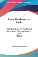 From Blackboards To Books: With Directions For Teachers, To Accompany Calkins's Reading Cards 112028130X Book Cover