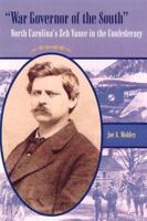 War Governor of the South: North Carolina's Zeb Vance in the Confederacy (New Perspectives on the History of the South) 0813028493 Book Cover