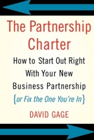 The Partnership Charter: How to Start Out Right With Your New Business Partnership (Or Fix the One You're in) 0738208981 Book Cover