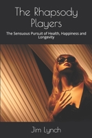 The Rhapsody Players: The Sensuous Pursuit of Health, Happiness and Longevity B087647NC2 Book Cover