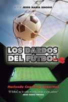 Los dardos del fútbol: Haciendo Coaching Deportivo B08F6CGBRY Book Cover