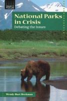 National Parks in Crisis: Debating the Issues (Issues in Focus) 0766019470 Book Cover
